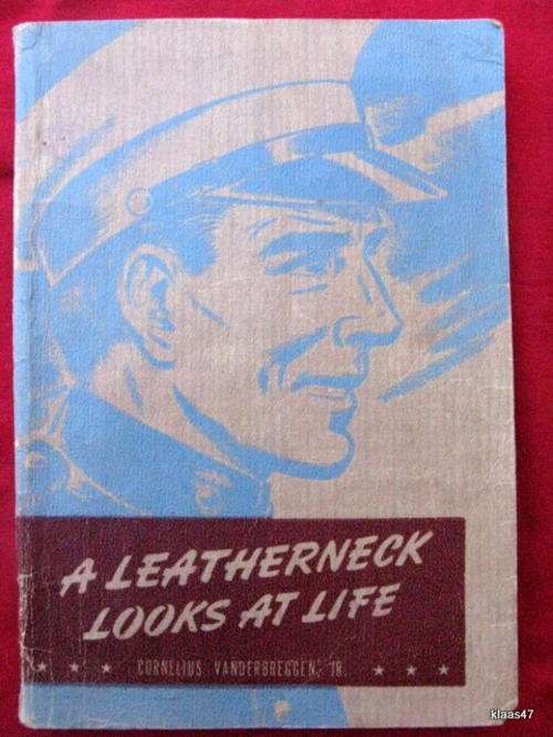 A Leatherneck Looks at Life - C. Vanderbreggen: 2nd Leut US Marines - 1944 - Paperback