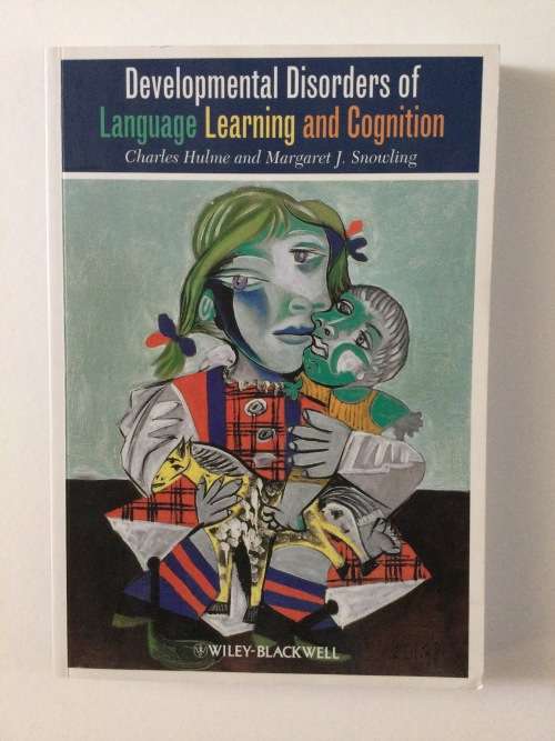 Developmental Disorders of Language Learning and Cognition, C. Hulme and M. Snowling, 2009