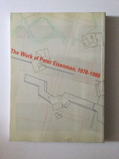 Cities of Artificial Excavation - The Work of Peter Eisenman, 1978-1988,
