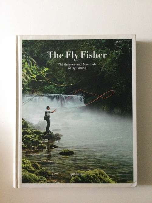 The Fly Fisher, The Essence and Essentials of Fly Fishing, Gestalten, 2017