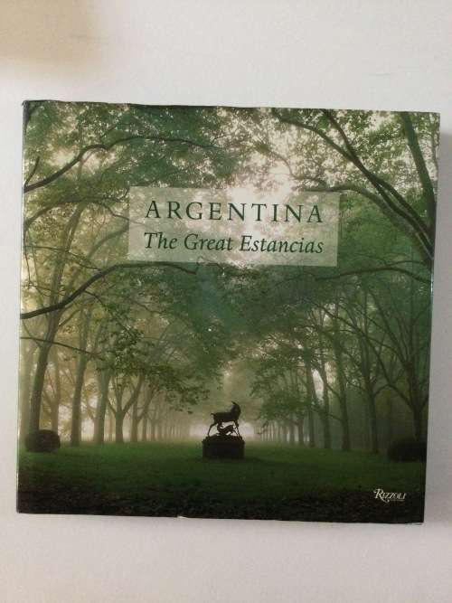 Argentina, The Great Estancias, J.P. Queiroz and T. De Elia, Rizzoli, 1995