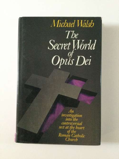 The Secret World of Opus Dei, Michael Walsh,1989