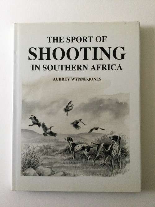 The Sport of Shooting in Southern Africa, Aubrey Wynne-Jones, 1993, first edition