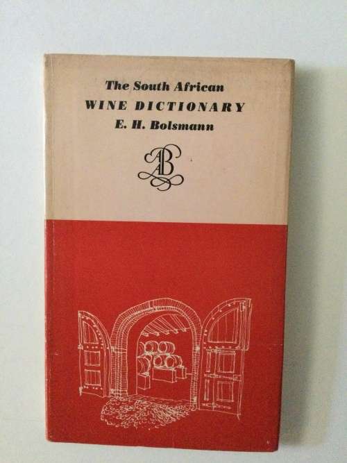 The South African Wine Dictionary, EH Bolsmann, 1977