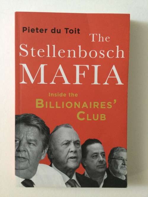 The Stellenbosch Mafia, Inside the Billionairs Club, Pieter du Toit, 2019 reprint