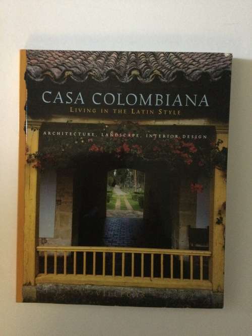 Casa Colombiana, Living In The Latin Style, Benjamin Villegas, Cronicle Books, 1995