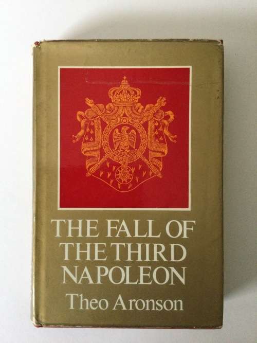 The Fall Of The Third Napoleon, Theo Aronson, 1970