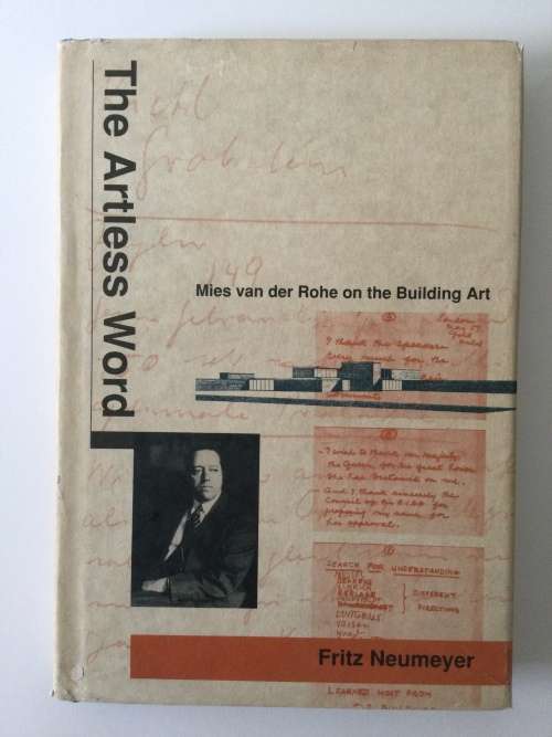 The Artless World, Mies van der Rohe on the Building Art, Fritz Neumeyer, 1991