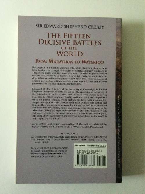 The Fifteen Decisive Battles Of The World, from Marathon to Waterloo, Sir ES Creasy, 2008