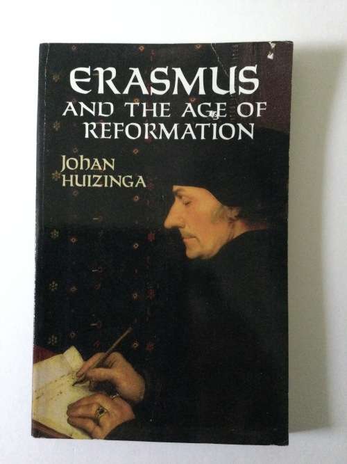 Erasmus And The Age Of Reformation, Johan Huizinga, 2001