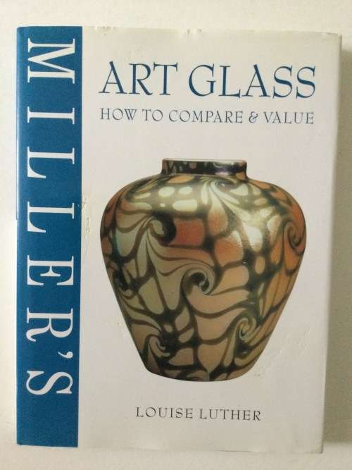 Miller`s Art Glass, How To Compare and Value, Louise Luther, 2002
