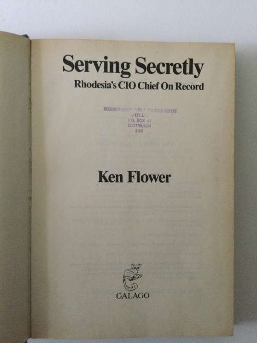 Serving Secretly, Rhodesia`s CIO Chief On Record, Ken Flower, 1987, First Edition