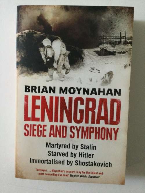 Leningrad, Siege And Symphony, Brian Moynahan, 2014