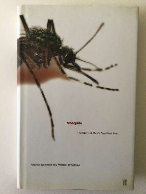 Mosquito, The Story Of Man`s Deadliest Foe, A Spielman and M D`Antonio, 2001