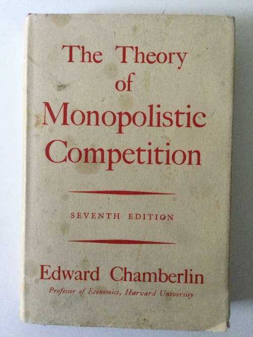 The Theory Of Monopolostic Competition, A Re-orientation of the Theory of Value 7th Ed, E Chamberlin