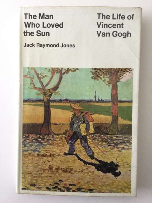 The Man Who Loved The Sun, The Life Of Vincent Van Gogh, JR Jones, 1966