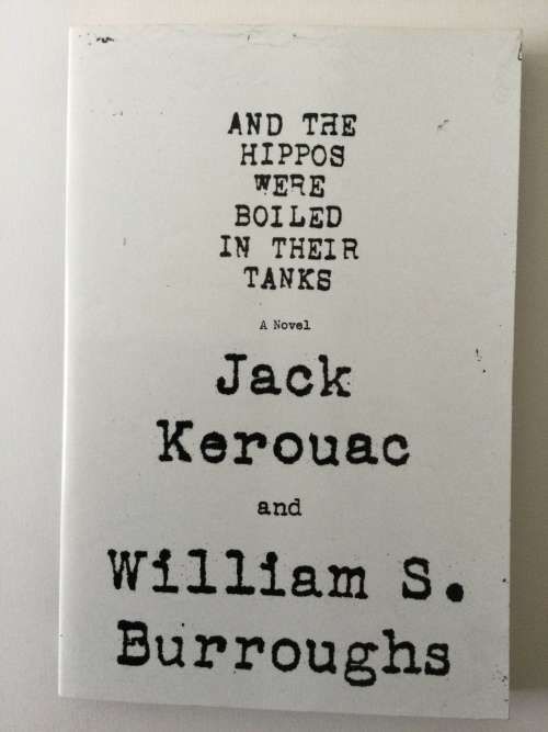 And The Hippos Were Boiled In Their Tanks, Jack Kerouac and William S Burroughs, 2008