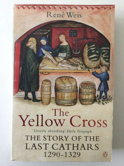 The Yellow Cross, The Story Of The Last Cathars, Rene Weis, 2001