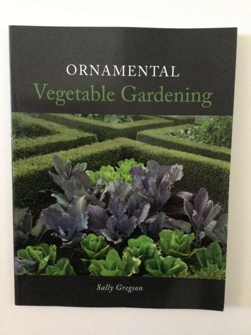 Ornamental Vegetable Gardening, Sally Gregson, 2009
