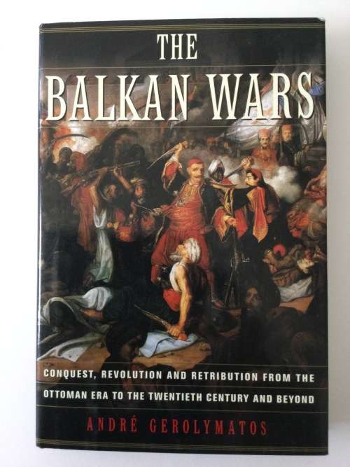 The Balkan Wars, Andre Gerolymatos, 2002