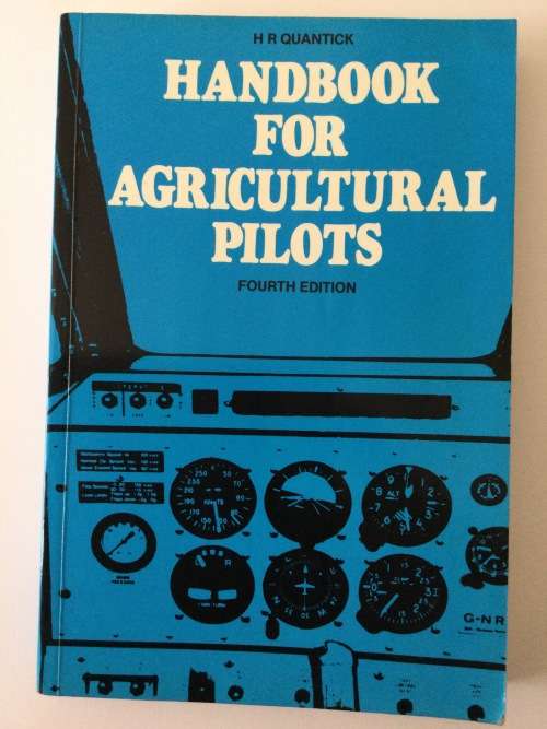 Handbook For Agricultural Pilots, Fourth Ed, HR Quantick, 1985