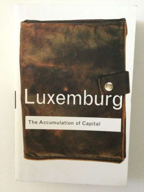 The Accumulation Of Capital, Roasa Luxemburg, 2004