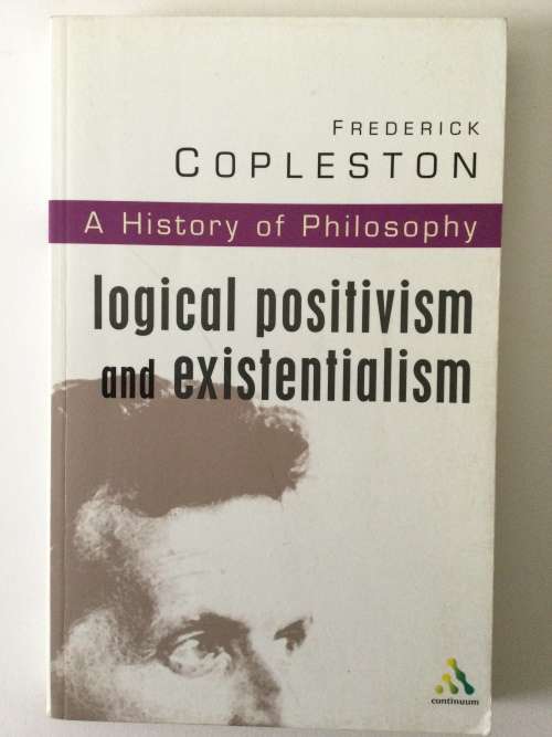 A History Of Philosophy, Vol 11: Logical Positivism and Existentialism, Frederick Copleston, 1972
