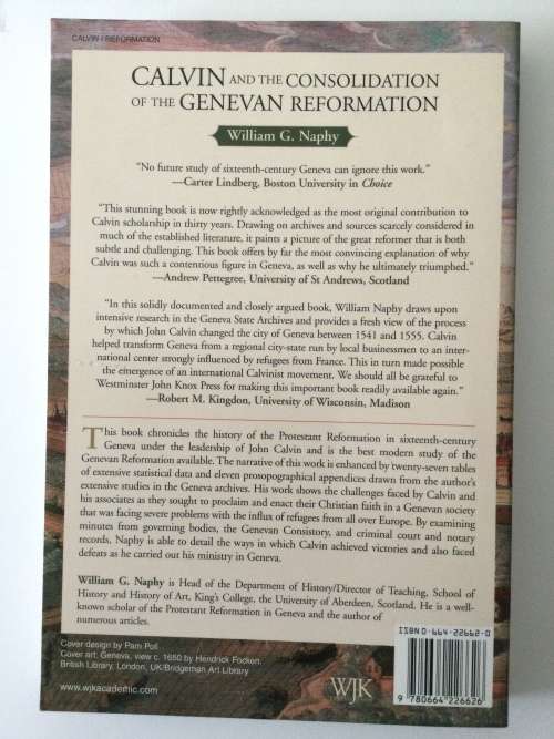 Calvin And The Consolidation Of The Genevan Reformation, William G Naphy, 1994