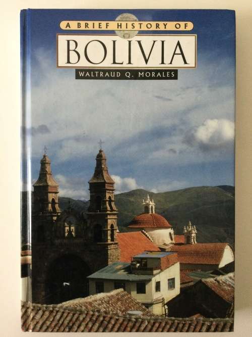 A Brief History Of Bolivia, Wltraud B Morales, 2003