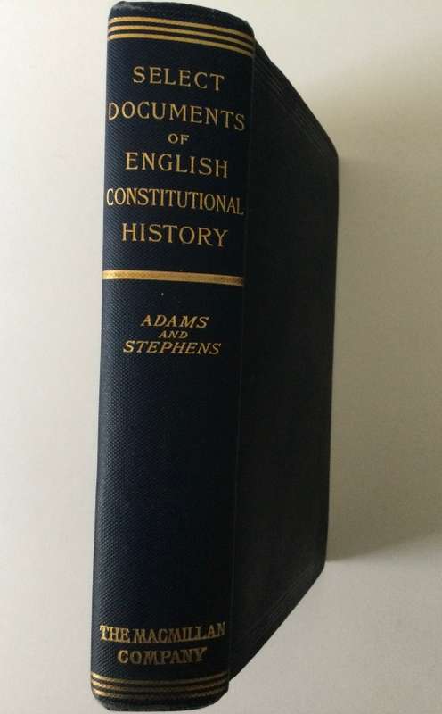 Select Documents Of English Constitutional History, Ed by GB Adams and HM Stephens, 1916