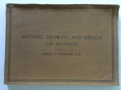 Machine Drawing And Design For Beginners, Henry J Spooner, 1948