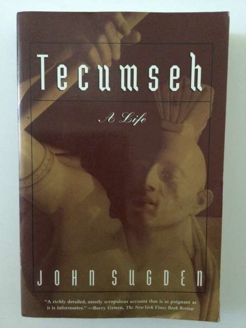Tecumseh, A Life, John Sugden, 1999