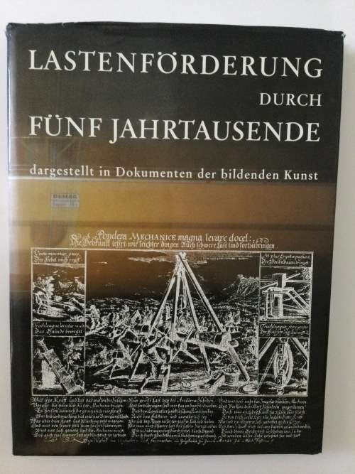 Lastenforderung Durch 5 Jahrtausende, Mannesmann Demag Fordertechnik Wetter/Ruhr, 1981