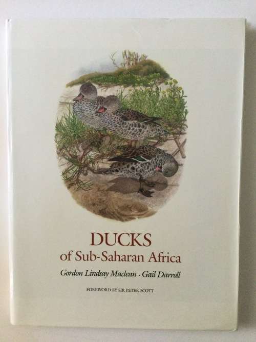 Ducks Of Sub-Saharan Africa, Gordon Lindsay Maclean and Gail Darroll, 1986