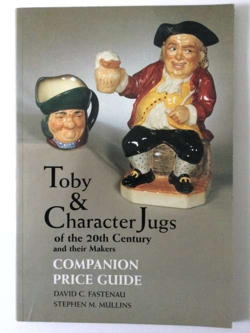 Toby and Character Jugs of the 20th Century and their Makers, Companion Price Guide, DC Fastenau