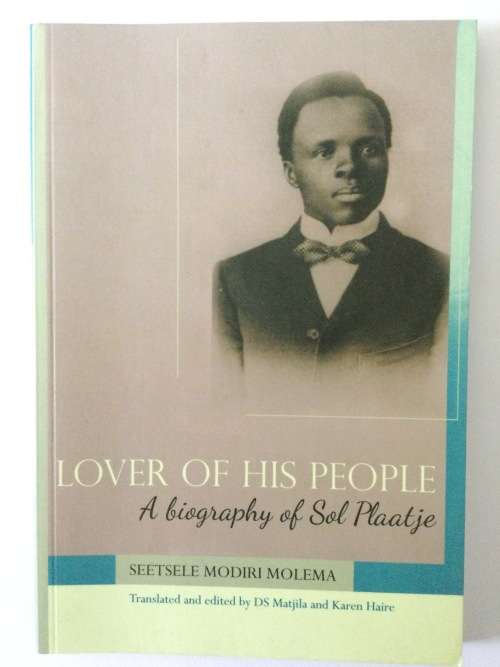Lover of His People, a Biography of Sol Plaatje, 2012