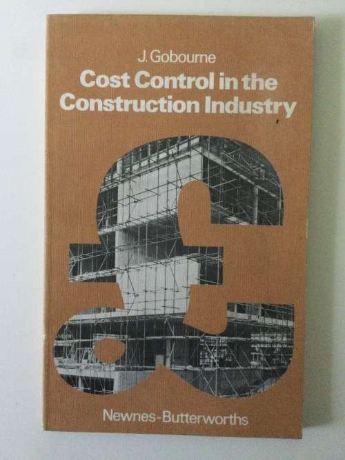 Cost Control in the Construction Industry, J Gobourne, 1973