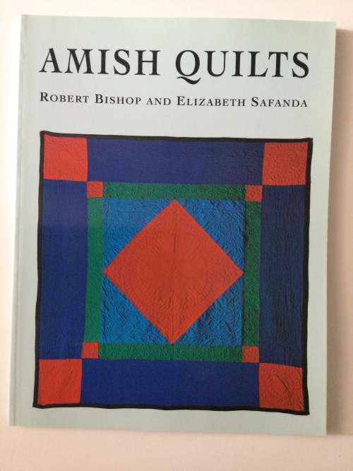 Amish Quilts, Robert Bishop and Elizabeth Safanda, 1991
