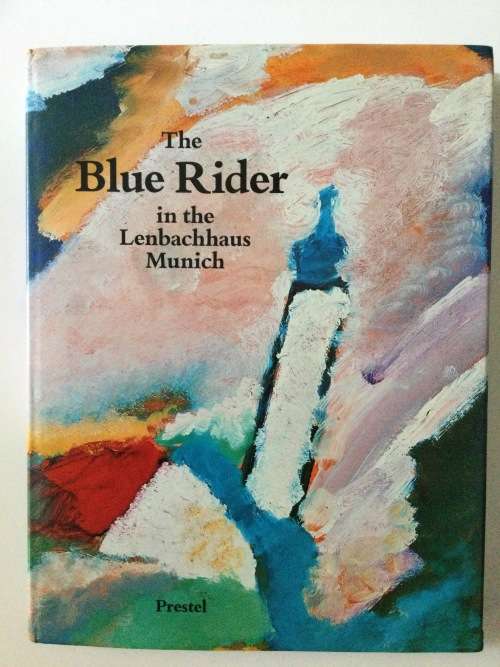 The Blue Rider in the Lenbachhaus Munich, Prestel Verlag, 1989