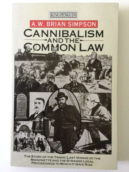 Cannibalism And The Common Law, AW Brian Simpson, 1986