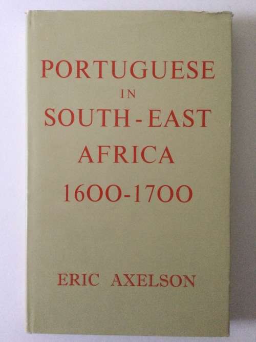Portuguese In South-East Africa 1600-1700, Eric Axelson, 1969, reprint