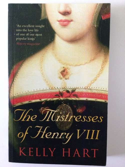 The Mistresses Of Henry VIII, Kelly Hart, 2011