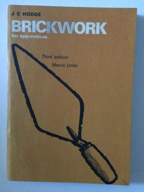Brickwork for Apprentices, third edition, JC Hodge, 1972