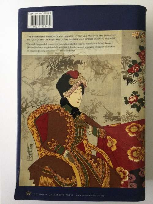 Emperor Of Japan, Meiji and His World 1852-1912, Donald Keene, 2002