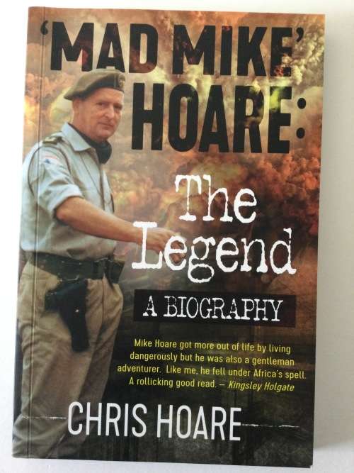 Mad Mike Hoare, the legend, a biography, Chris Hoare, 2018, first edition