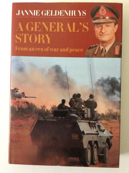 A General`s Story, from an era of war and peace, Jannie Geldenhuys, 1995, first edition
