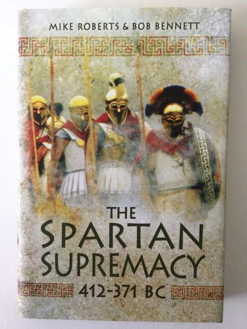 The Spartan Supremacy, 412-371 BC, Mike Roberts and Bob Bennett, 2014