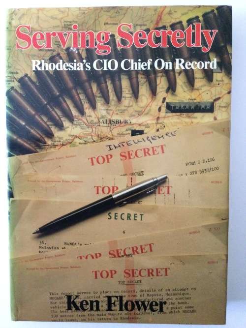 Serving Secretly, Rhodesia`s CIO Chief On Record, Ken Flower, 1987, first edition, signed by author