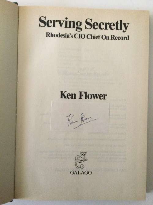 Serving Secretly, Rhodesia`s CIO Chief On Record, Ken Flower, 1987, first edition, signed by author