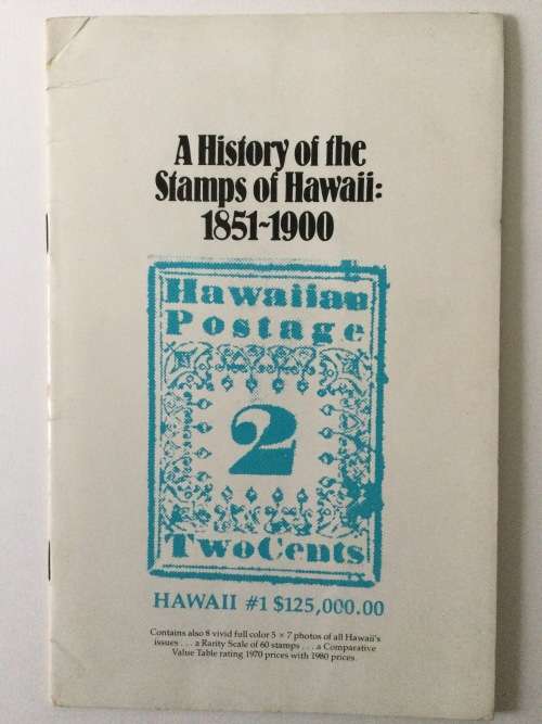A History Of The Stamps Of Hawaii: 1851-1900, Pat Hogan, 1980
